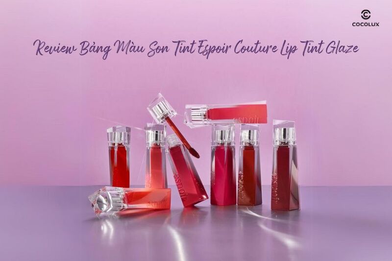 Review Bảng Màu Son Tint Espoir Couture Lip Tint Glaze